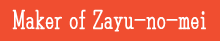 Maker of Zayu-no-mei